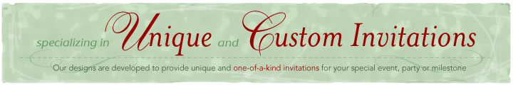 specializing in Unique and Custom Invitations